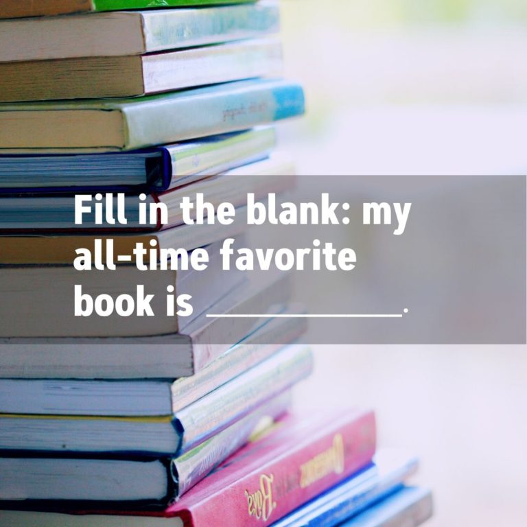 Fill in the blank: My all-time favorite book is _________.