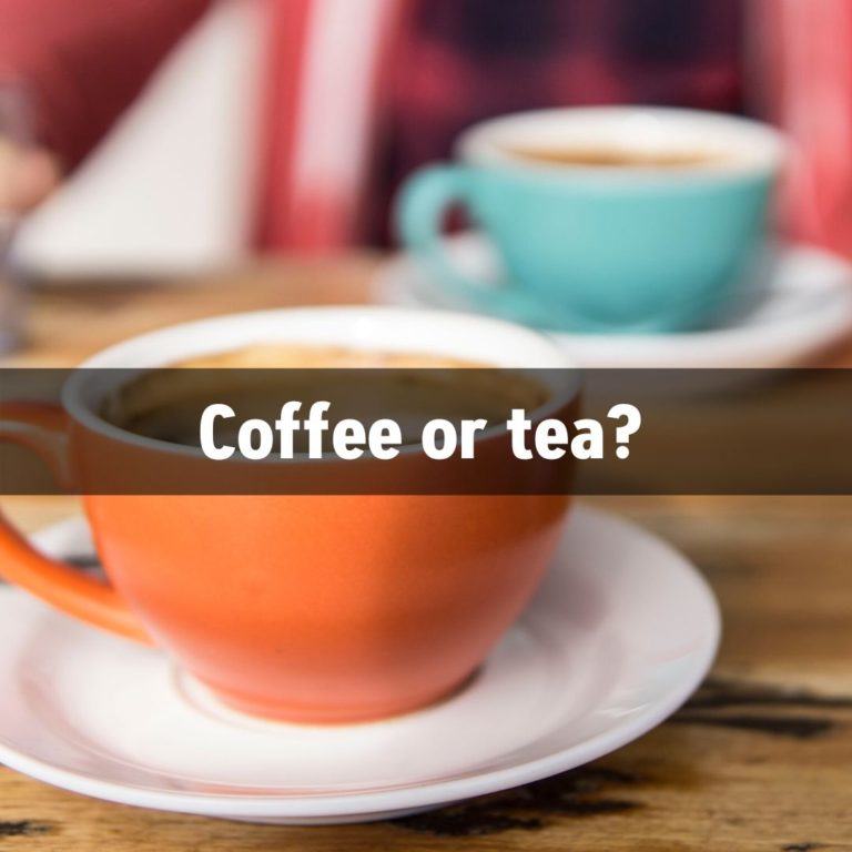 Coffee or tea?