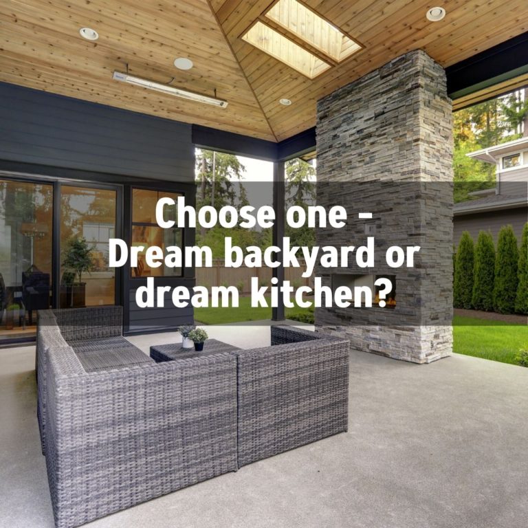 Choose one: Dream backyard or dream kitchen?
