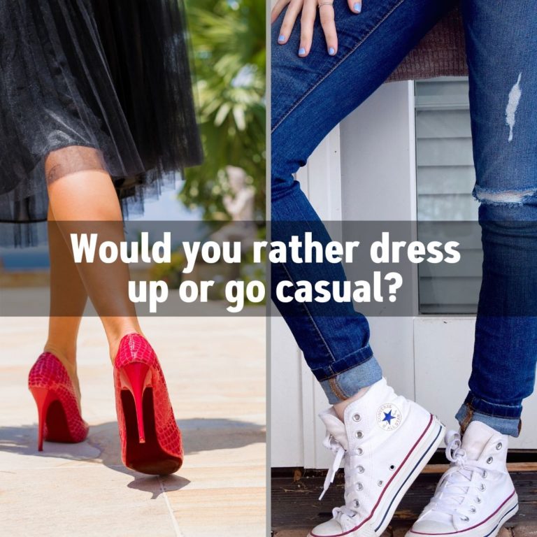 Would you rather dress up or go casual?