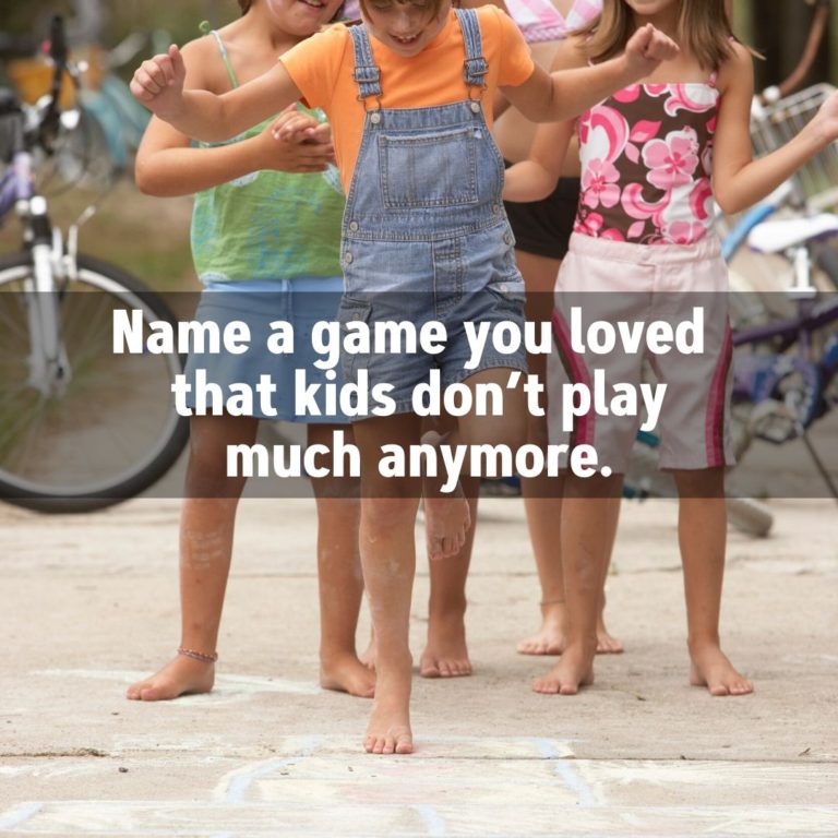 Name a game you loved that kids don’t play much anymore.