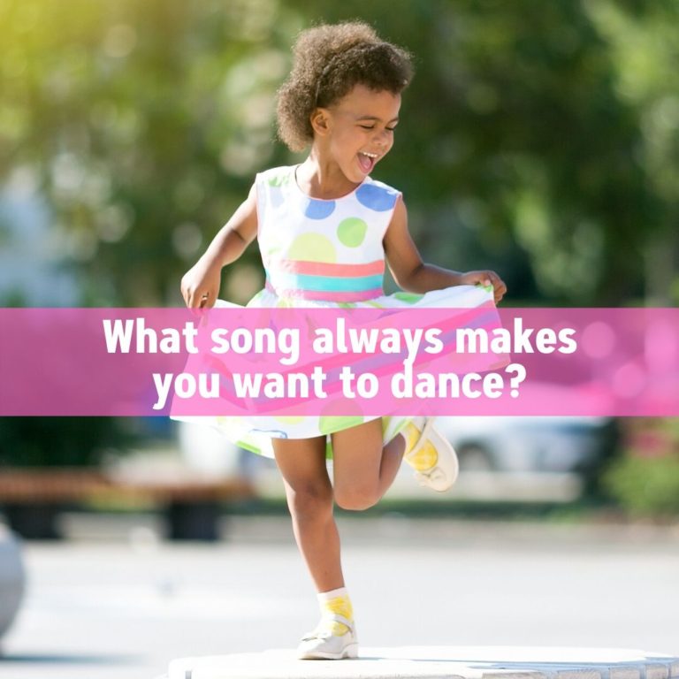 What song always makes you want to dance?