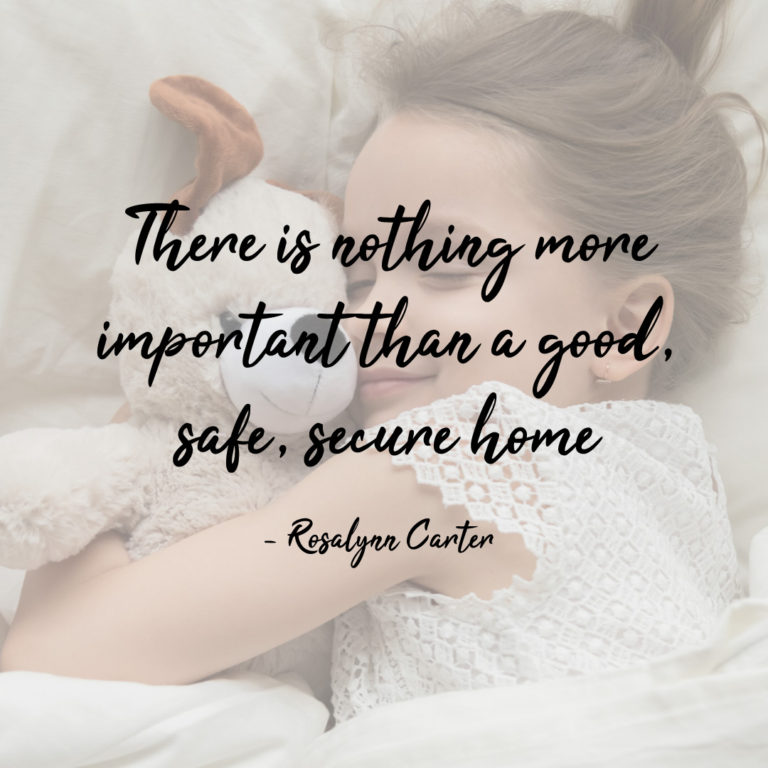 There is nothing more important than a good, safe, secure home.
