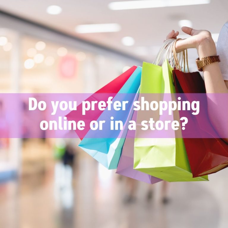 Do you prefer shopping online or in a store?