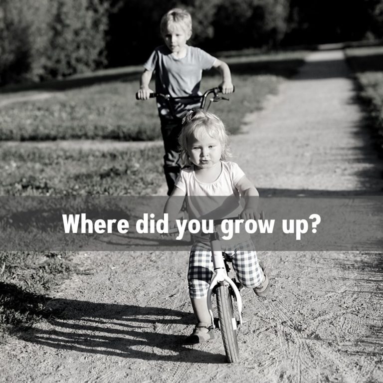 Where did you grow up?