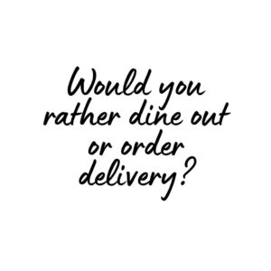 Dine Out or Order In