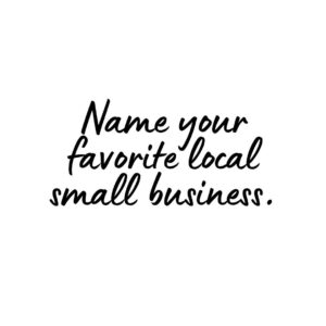 Favorite Local Small Business