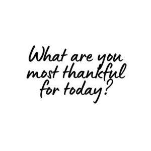 Most Thankful for Today