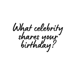 Your Celebrity Birthday